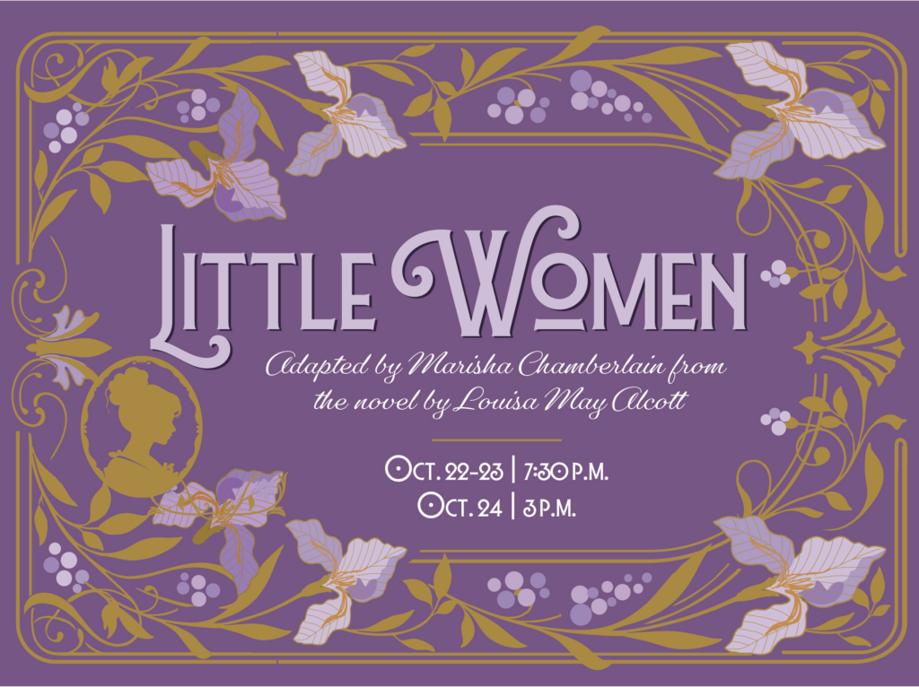 Poster for Little Women, Little Women, adapted by Marisha Chamberlain from the novel by Louisa May Alcott.
October 22, 23 at 7:30 p.m.
October 24 at 3 p.m.
